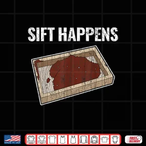 Design Archaeology Sift Happens Archaeologist Professional Gift Shirt