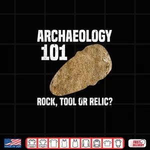 Archaeology One Oh One Rock Tool Relic Professional Shirt 4 Design Archaeology One Oh One Rock Tool Relic Professional Shirt