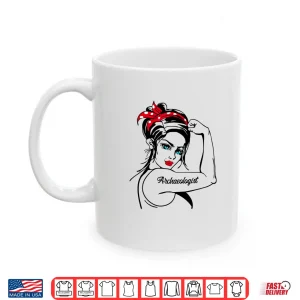 Mug Female Archaeologist Rosie The Riveter Professional Icon Shirt