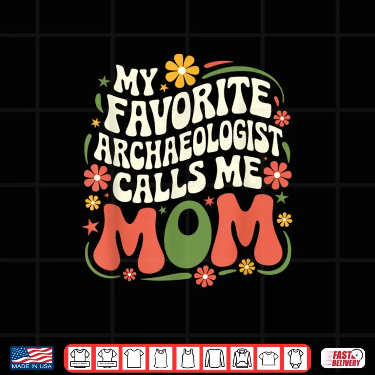 Design Favorite Archaeologist Calls Me Mom Groovy Mother Shirt