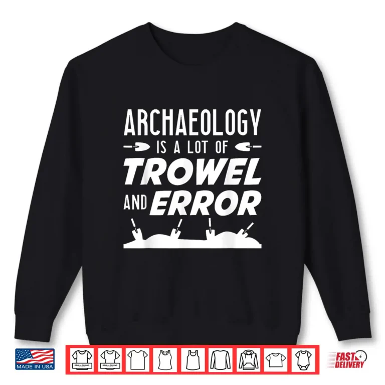 Sweatshirt Funny Archaeologist Archaeology Lover Pun Antique Outfit Shirt