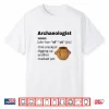 Funny Archaeology Archaeologist Definition Professional Shirt