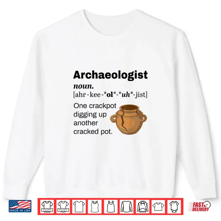 Sweatshirt Funny Archaeology Archaeologist Definition Professional Shirt