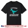 Future Archaeologist Dinosaurs Fossils Career Costume Shirt