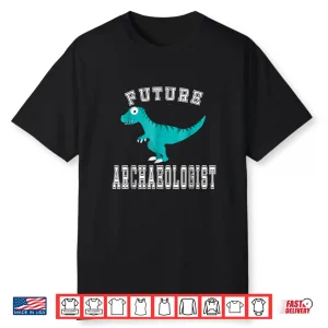 Future Archaeologist Dinosaurs Fossils Career Costume Shirt