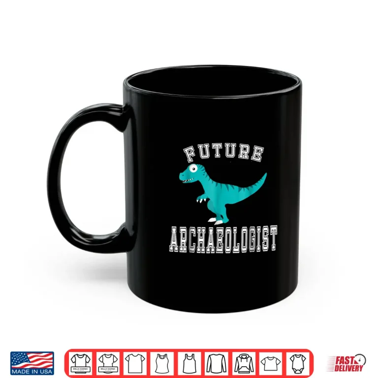 Mug Future Archaeologist Dinosaurs Fossils Career Costume Shirt