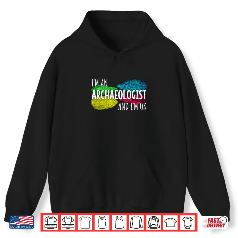 Hoodie Im An Archaeologist Funny Archaeology Stone Age Shirt