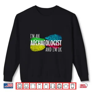 Sweatshirt Im An Archaeologist Funny Archaeology Stone Age Shirt