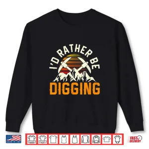 Sweatshirt Id Rather Be Digging Antique Archaeologist Professional Shirt