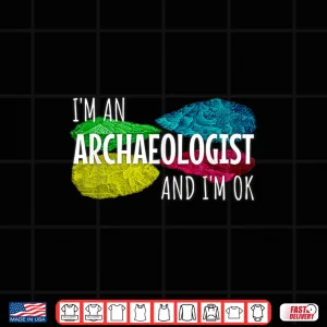 Design Im An Archaeologist Funny Archaeology Stone Age Shirt