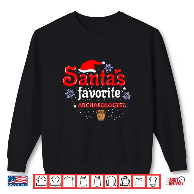 Sweatshirt Santas Favorite Archaeologist Christmas Holiday Festive Shirt