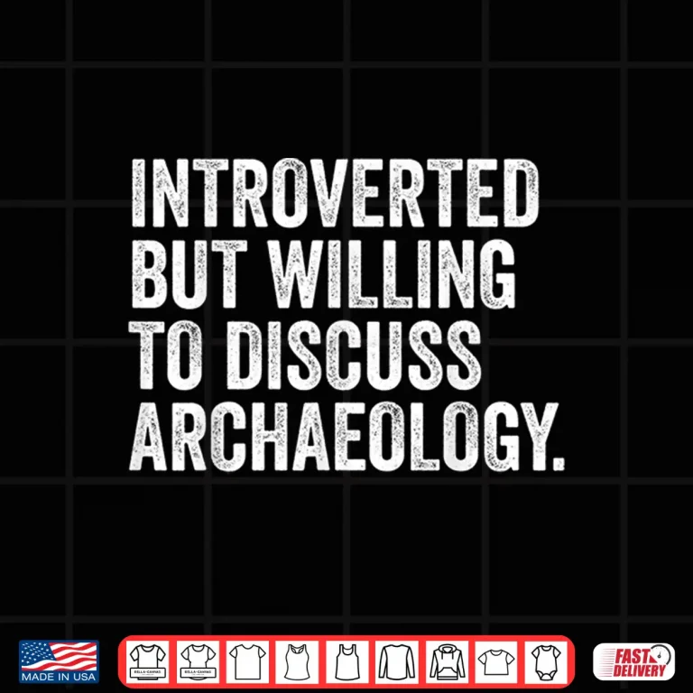 Design Introverted But Willing To Discuss Archaeology Professional Shirt