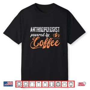 Anthropologist Anthropology Coffee Humanity Archaeologist Shirt