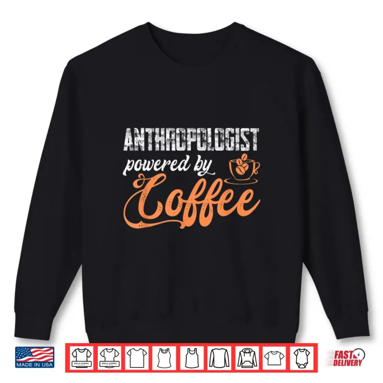 Sweatshirt Anthropologist Anthropology Coffee Humanity Archaeologist Shirt