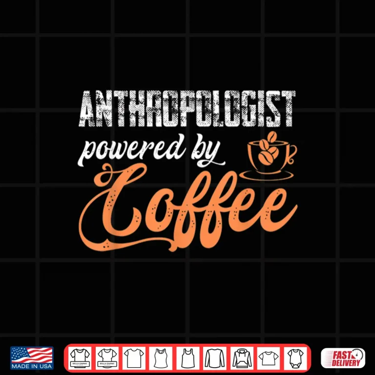 Design Anthropologist Anthropology Coffee Humanity Archaeologist Shirt