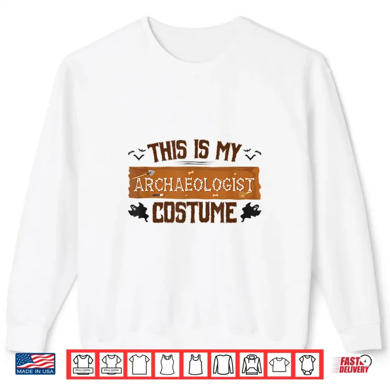 Sweatshirt Archaeology This Is My Archaeologist Costume Graphic Shirt