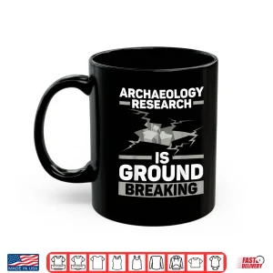 Mug Archaeology Research Is Groundbreaking Professional Shirt