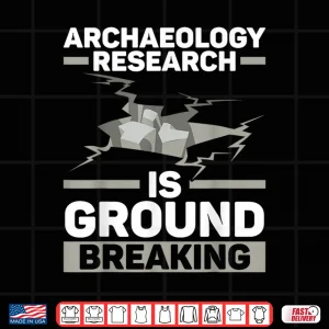 Design Archaeology Research Is Groundbreaking Professional Shirt