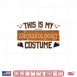 Design Archaeology This Is My Archaeologist Costume Graphic Shirt