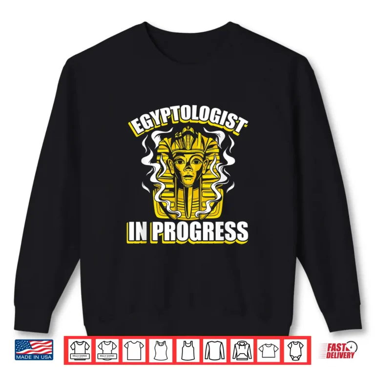 Sweatshirt Egyptologist In Progress Archaeology Egyptology Career Shirt