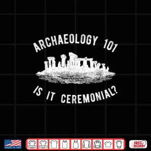 Design Funny Archaeologist Ceremonial Archeology Professional Shirt