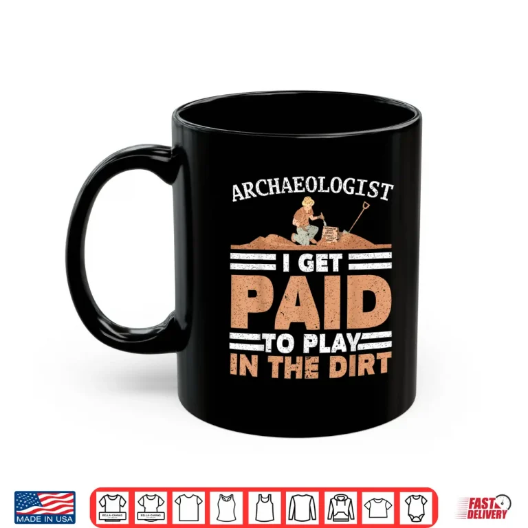 Mug I Get Paid To Play In The Dirt Fossil Hunter Shirt