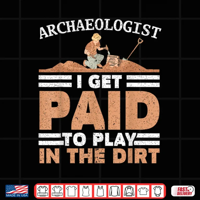 Design I Get Paid To Play In The Dirt Fossil Hunter Shirt
