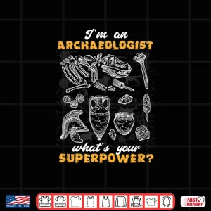 Design Im An Archaeologist History Archaeology Professional Shirt