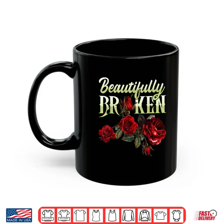 Mug Beautifully Broken Roses Floral Gardener Aesthetic Design Shirt