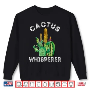 Sweatshirt Cactus Whisperer Cacti Succulent Professional Horticulture Shirt