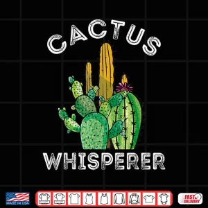 Design Cactus Whisperer Cacti Succulent Professional Horticulture Shirt