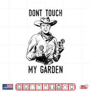 Design Dont Touch My Garden Funny Professional Horticulture Shirt