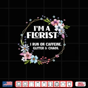 Design Florist Caffeine Glitter And Chaos Floral Professional Shirt
