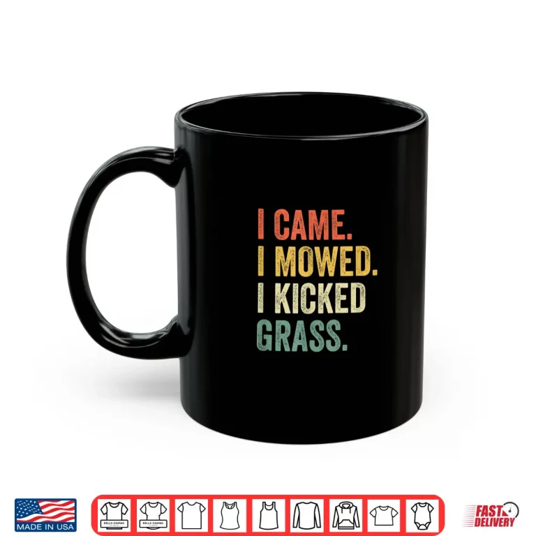 Mug I Came I Mowed I Kicked Grass Lawn Mowing Humor Shirt