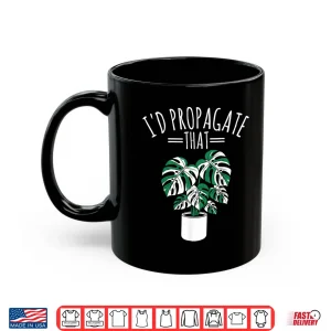 Mug Id Propagate That Funny Professional Horticulture Humor Shirt
