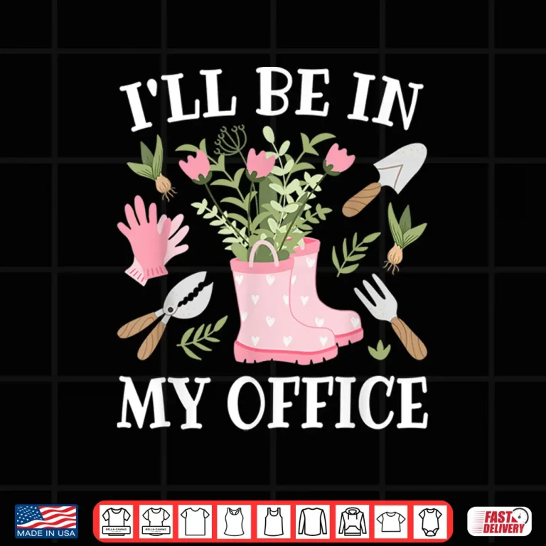 Design Ill Be In My Office Greenhouse Horticulture Lifestyle Shirt