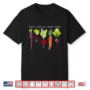 Lets Root For Each Other Positive Professional Plant Shirt