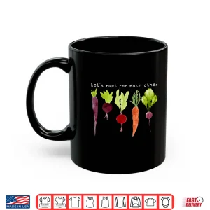 Mug Lets Root For Each Other Positive Professional Plant Shirt