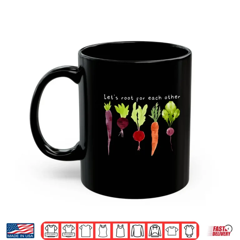 Mug Lets Root For Each Other Positive Professional Plant Shirt
