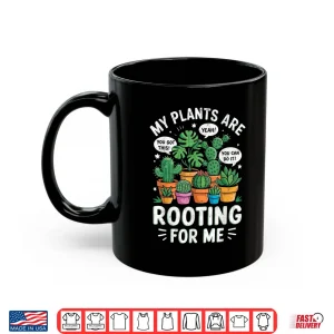 Mug My Plants Are Rooting For Me Professional Aesthetic Graphic Shirt