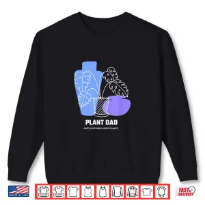 Sweatshirt Plant Dad Professional Horticulture Fatherhood Identity Shirt
