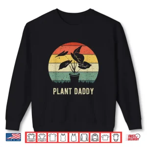 Sweatshirt Plant Daddy Nature Botanical Professional Fatherhood Design Shirt