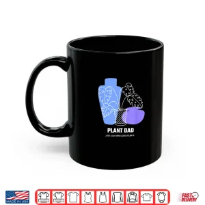 Mug Plant Dad Professional Horticulture Fatherhood Identity Shirt