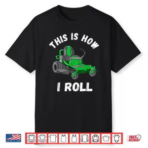 This Is How I Roll Professional Lawn Mower Landscaper Shirt