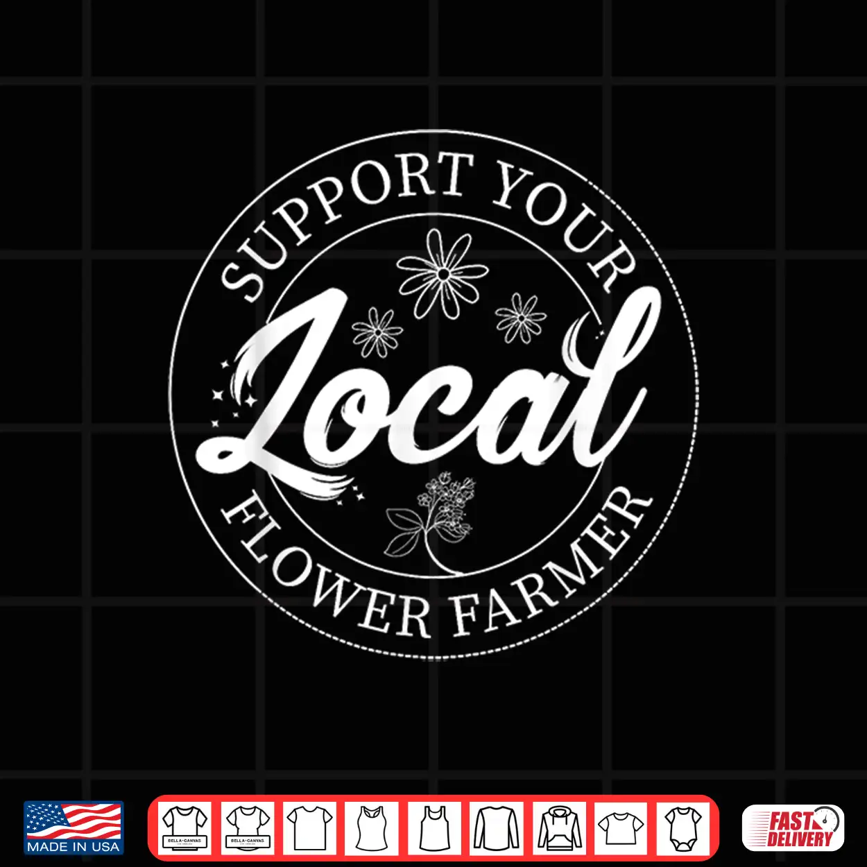 Support Your Local Flower Farmer Fresh Market Florist Shirt Support Your Local Flower Farmer Fresh Market Florist Shirt