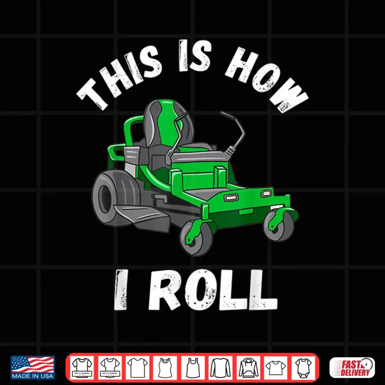 Design This Is How I Roll Professional Lawn Mower Landscaper Shirt