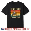 Zero Turn Its How I Roll Professional Landscaper Shirt