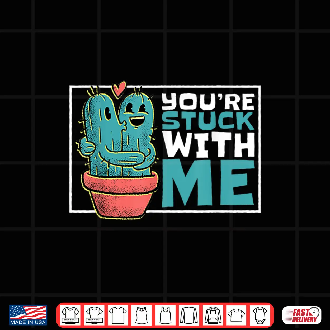 Youre Stuck With Me Cute Cactus Gardener Humor Shirt Youre Stuck With Me Cute Cactus Gardener Humor Shirt