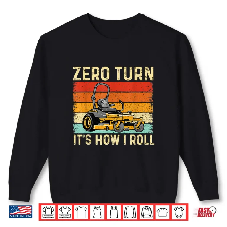 Sweatshirt Zero Turn Its How I Roll Professional Landscaper Shirt