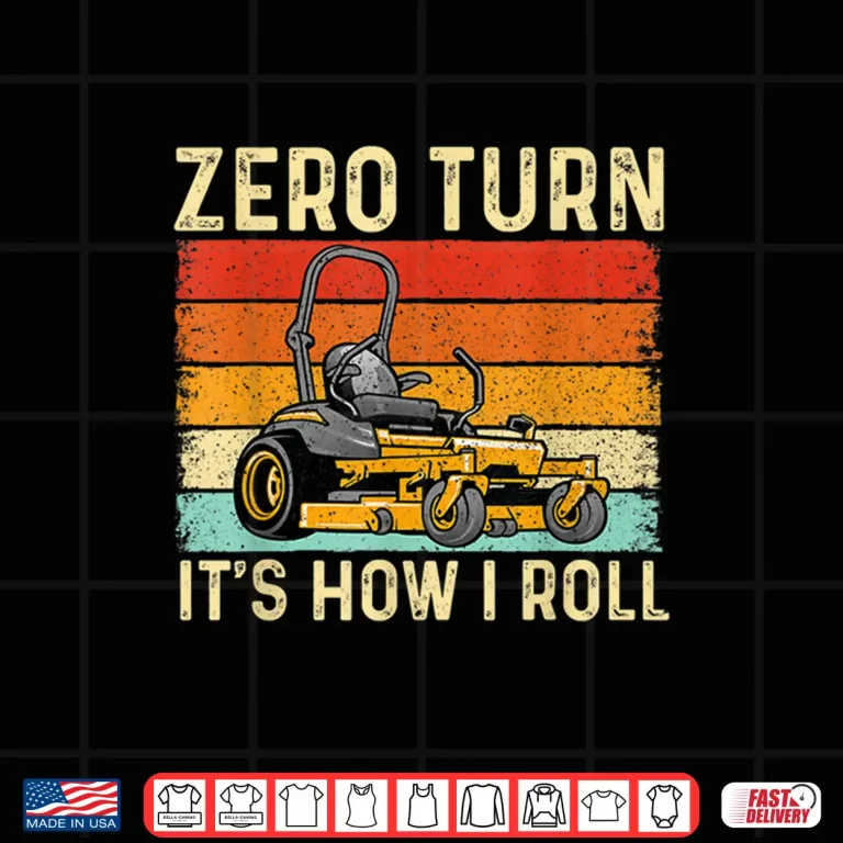 Design Zero Turn Its How I Roll Professional Landscaper Shirt